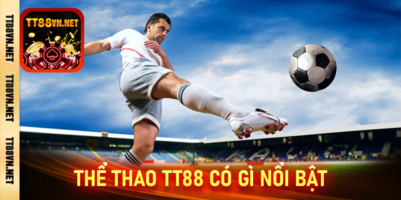 Thể thao tt88 có gì nổi bật