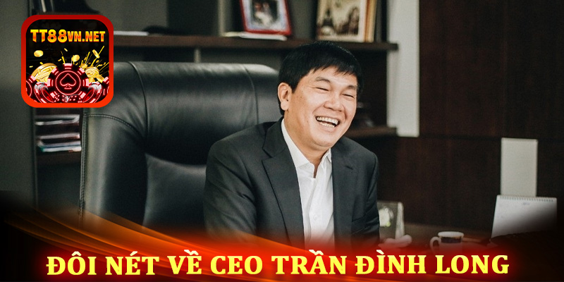 Thông tin cơ bản của CEO Trần Đình Long nhà lãnh đạo tài ba