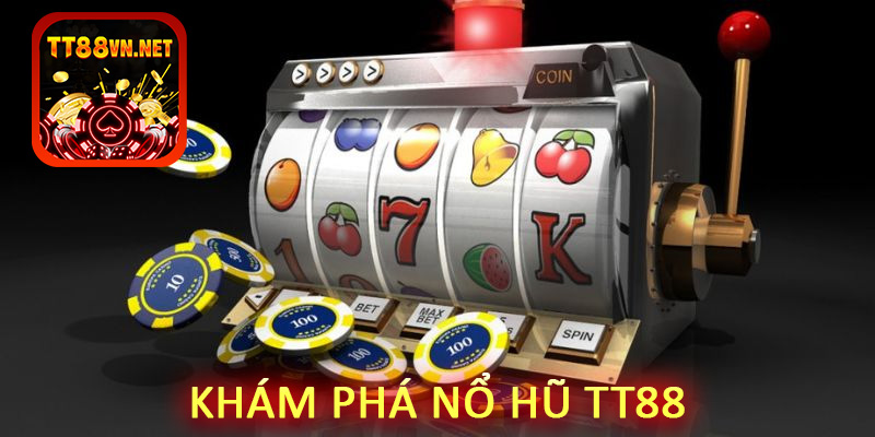 Khám phá nổ hũ tt88