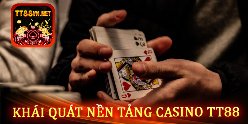 Khái quát nền tảng casino tt88