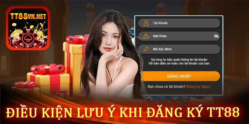 Những điều kiện và lưu ý khi đăng ký tt88