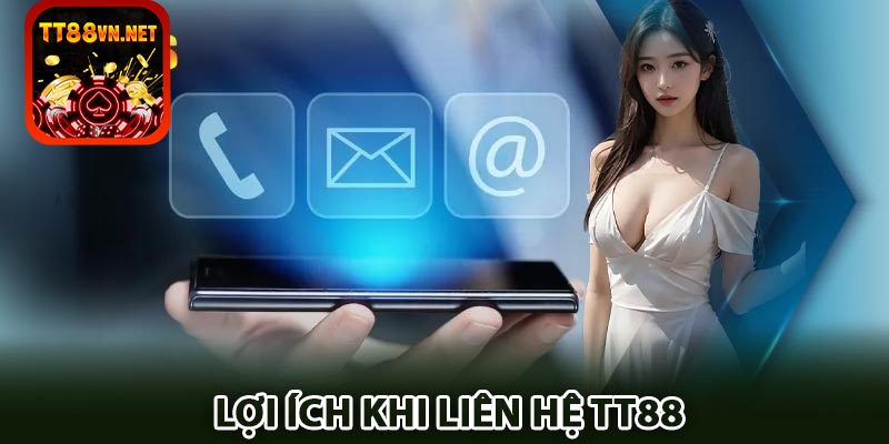 Lợi ích khi liên hệ TT88 thường xuyên