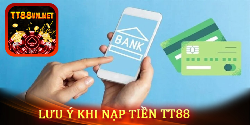 Những điều cần biết khi nạp tiền tt88